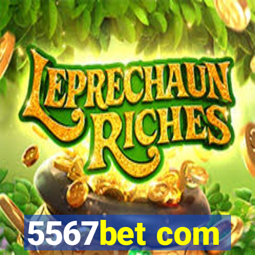 5567bet com